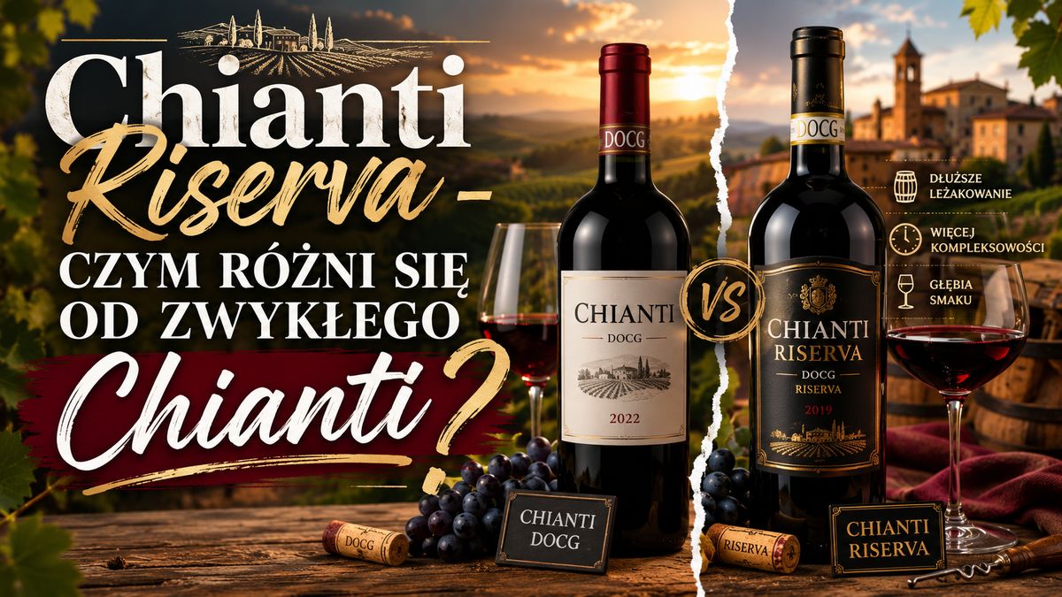 Chianti Riserva – czym różni się od zwykłego Chianti?